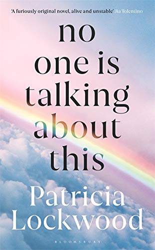 16th - No One Is Talking About This by Patricia Lockwood