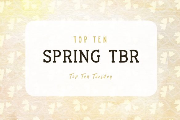 Text: Top Ten Spring TBR - Top Ten Tuesday