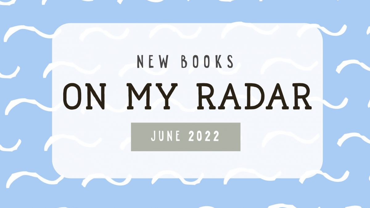 On My Radar: June