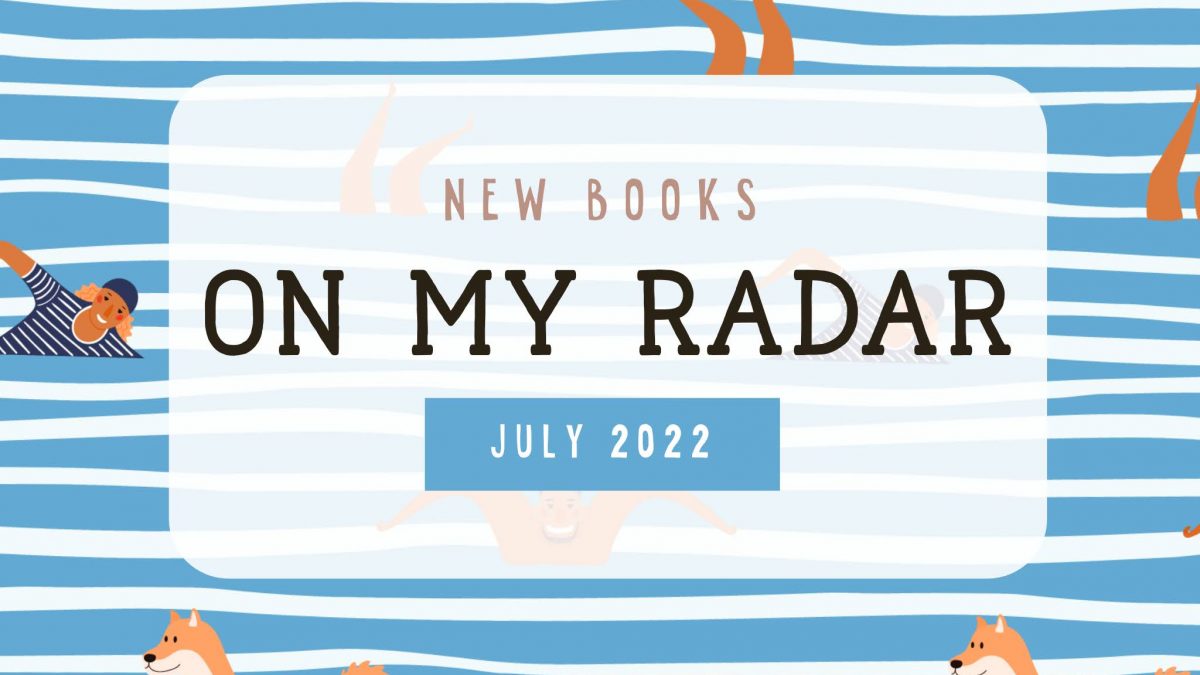 On My Radar: July