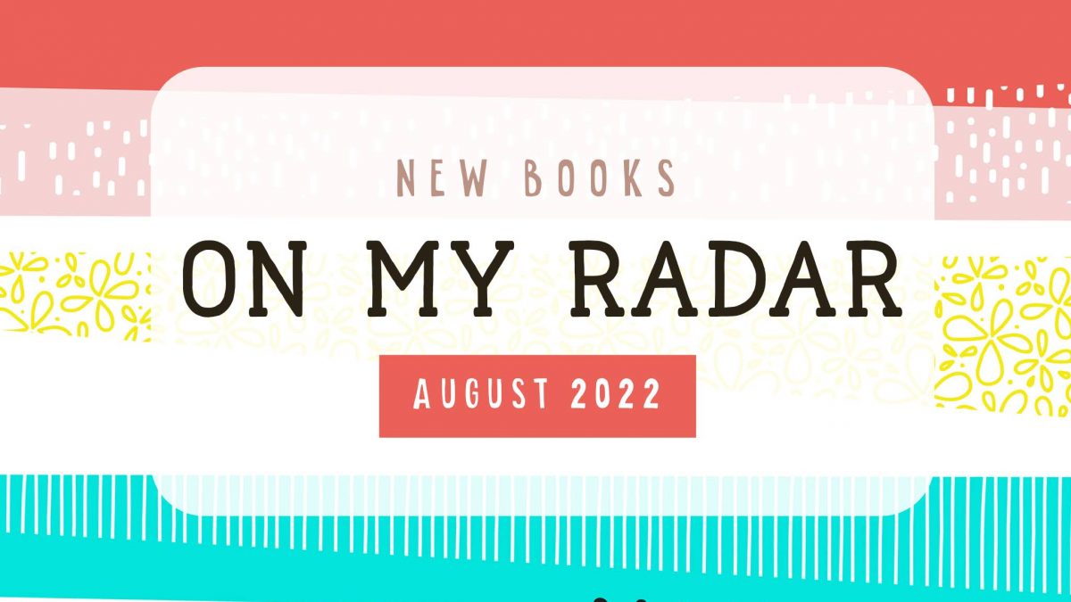 On My Radar: August