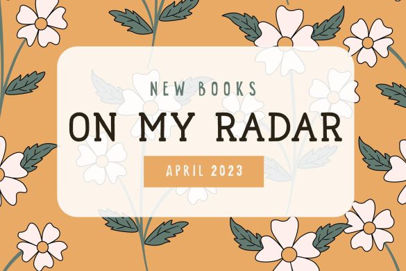 Text: New Books On My Radar April 2023